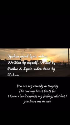 Spoken word lyric video; 
Written by myself, Voiced by Pinkie & Lyric video done by Kahuni .